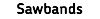 Sawbands