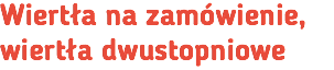 Wiertła na zamówienie, wiertła dwustopniowe 